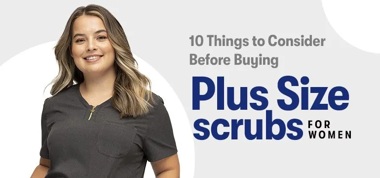10 Things to Consider Before Buying Plus Size Scrubs for Women