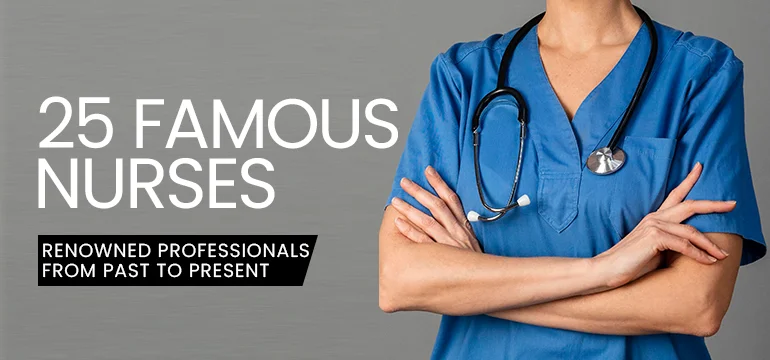 25 Famous Nurses: Renowned Professionals from Past to Present