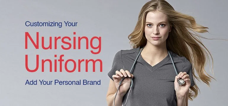 Customizing Your Nursing Uniform: Add Your Personal Brand