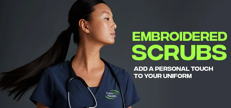 Embroidered Scrubs: Add a Personal Touch to Your Uniform