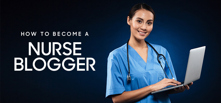 8 Tips on How to Become a Nurse Blogger