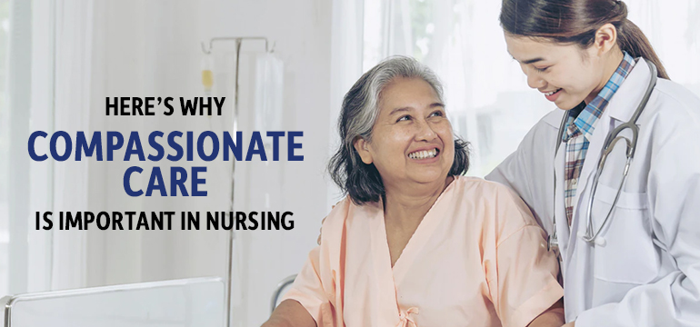 Here's Why Compassionate Care Is Important in Nursing
