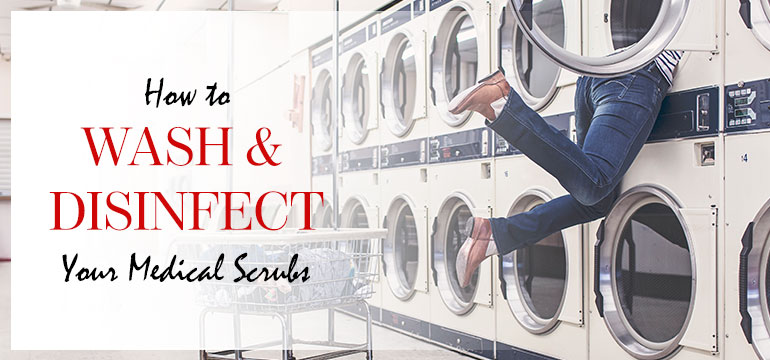 How to Wash and Disinfect Your Medical Scrubs? 