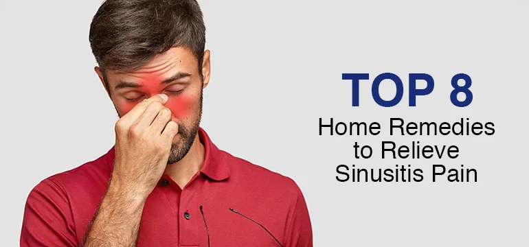 Top 8 Home Remedies to Relieve Sinusitis Pain