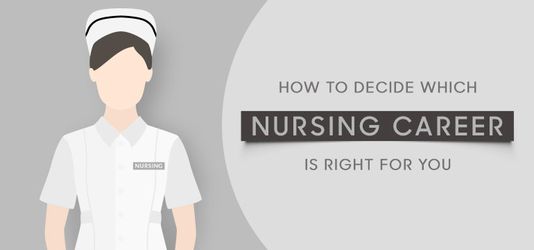 How to Decide Which Nursing Career Is Right for You