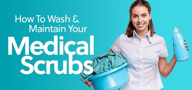 Scrub Care: How To Wash And Maintain Your Medical Scrubs