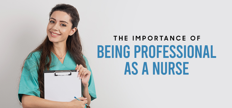 The Importance of Being Professional as a Nurs