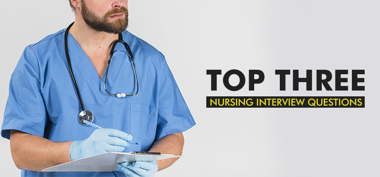 Top 3 Interview Questions for Nurses in 2019 