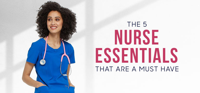 5 Best Nurse Essentials That Are A Must Have