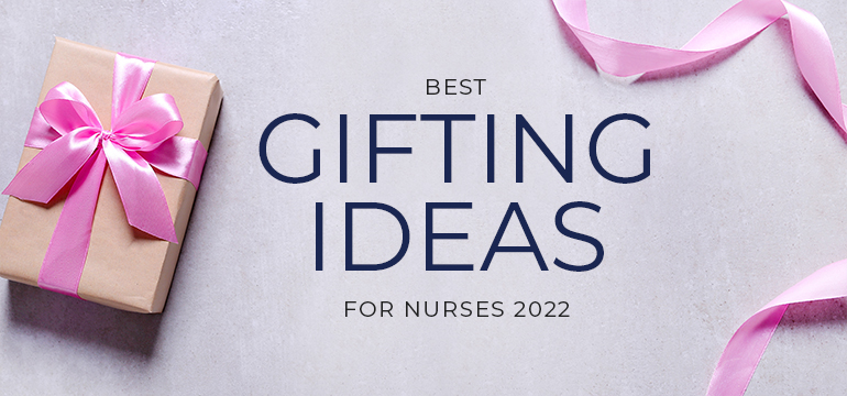 Best 2022 Gifting Ideas For Nurses
