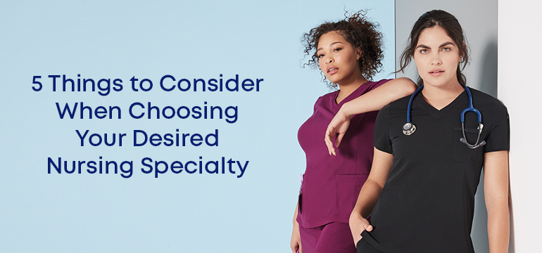 5 Things to Consider When Choosing Your Desired Nursing Specialty