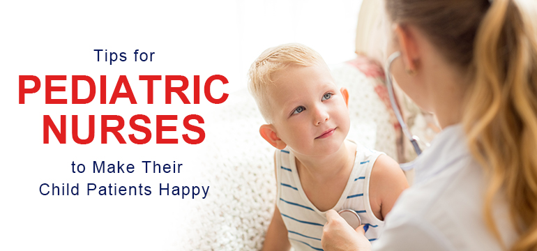 Tips for Pediatric Nurses to Make Their Child Patients Happy